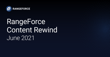 rangeforce content rewind june 2021